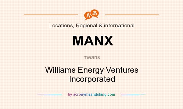 What does MANX mean? It stands for Williams Energy Ventures Incorporated