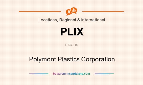 What does PLIX mean? It stands for Polymont Plastics Corporation