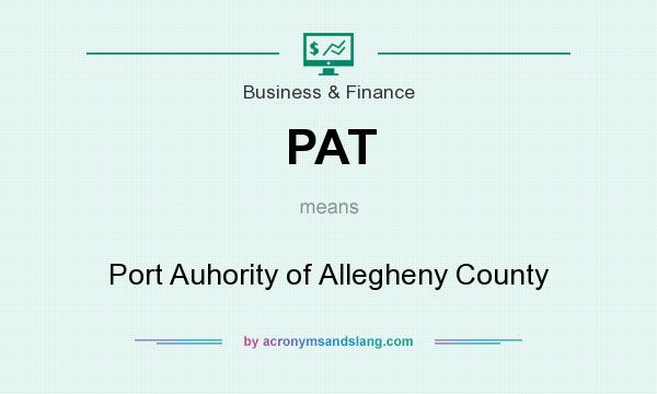 What does PAT mean? It stands for Port Auhority of Allegheny County