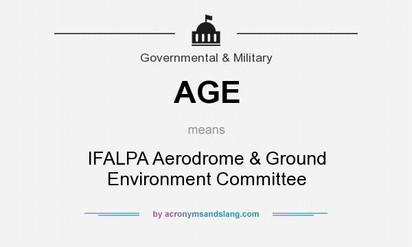 What does AGE mean? It stands for IFALPA Aerodrome & Ground Environment Committee