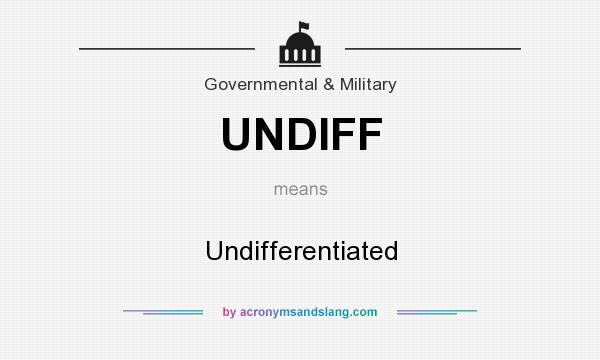 What does UNDIFF mean? It stands for Undifferentiated