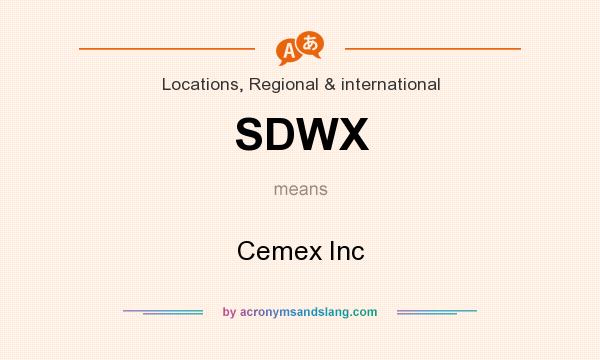 What does SDWX mean? It stands for Cemex Inc