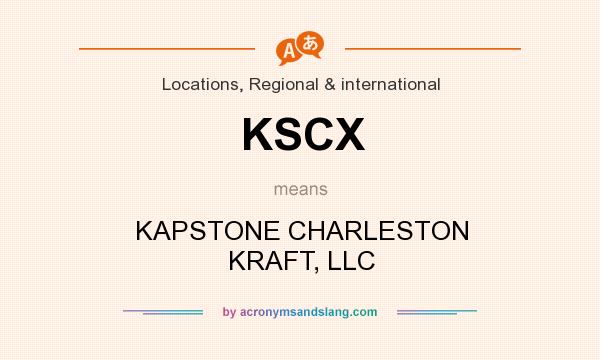 What does KSCX mean? It stands for KAPSTONE CHARLESTON KRAFT, LLC