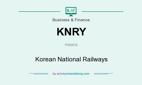 What does KNRY mean? It stands for Korean National Railways