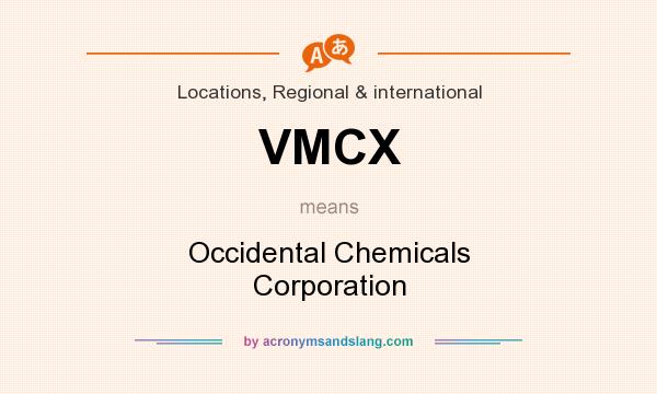 What does VMCX mean? It stands for Occidental Chemicals Corporation