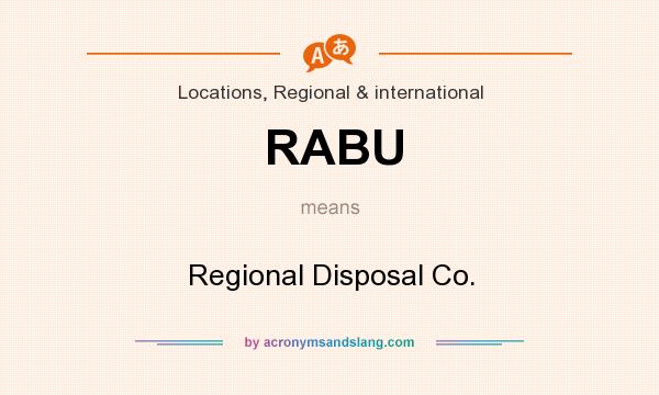 What does RABU mean? It stands for Regional Disposal Co.