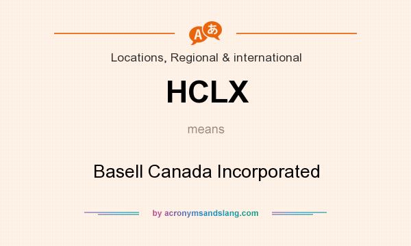 What does HCLX mean? It stands for Basell Canada Incorporated