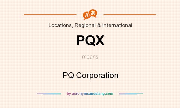 What does PQX mean? It stands for PQ Corporation