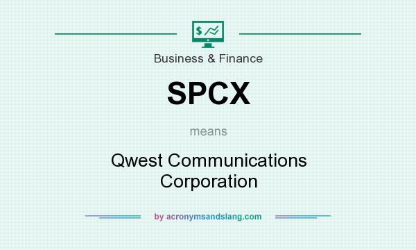 What does SPCX mean? It stands for Qwest Communications Corporation