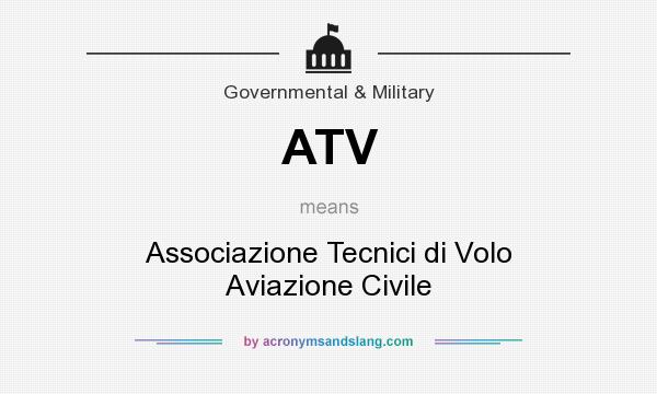 What does ATV mean? It stands for Associazione Tecnici di Volo Aviazione Civile