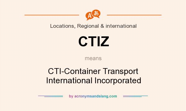What does CTIZ mean? It stands for CTI-Container Transport International Incorporated