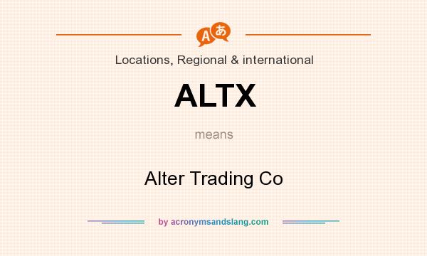 What does ALTX mean? It stands for Alter Trading Co