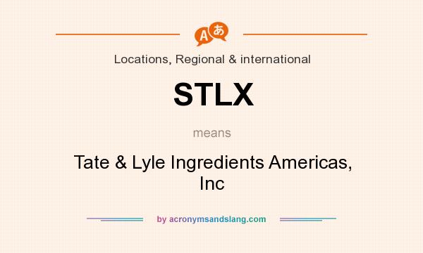 What does STLX mean? It stands for Tate & Lyle Ingredients Americas, Inc