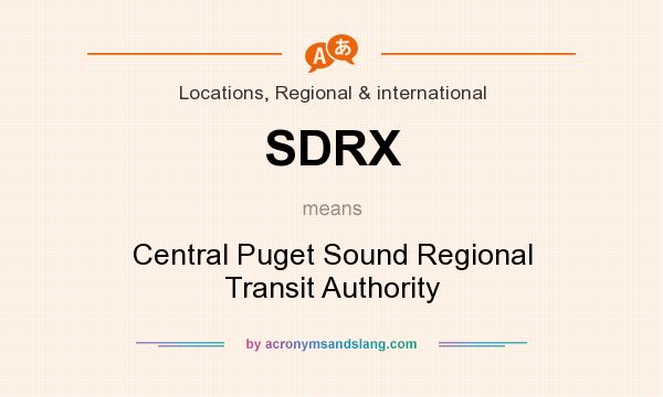 What does SDRX mean? It stands for Central Puget Sound Regional Transit Authority