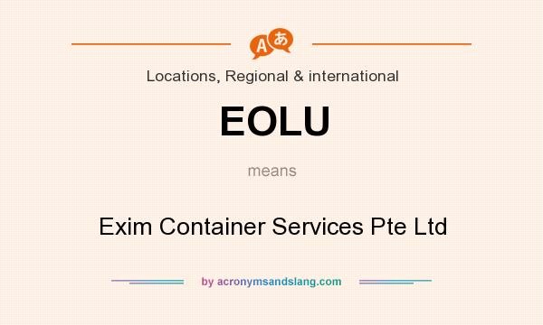 What does EOLU mean? It stands for Exim Container Services Pte Ltd