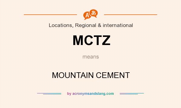 What does MCTZ mean? It stands for MOUNTAIN CEMENT