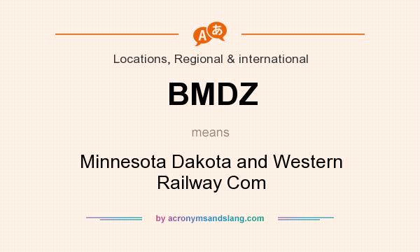 What does BMDZ mean? It stands for Minnesota Dakota and Western Railway Com