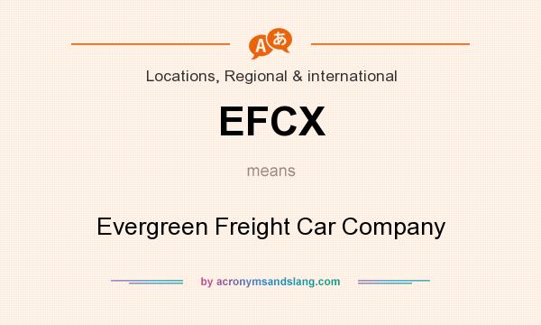 What does EFCX mean? It stands for Evergreen Freight Car Company