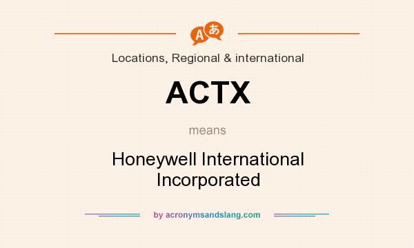 What does ACTX mean? It stands for Honeywell International Incorporated
