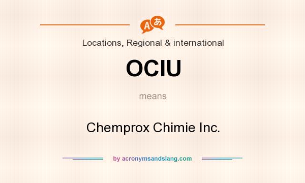 What does OCIU mean? It stands for Chemprox Chimie Inc.