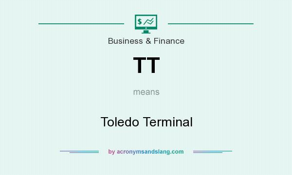 What does TT mean? It stands for Toledo Terminal