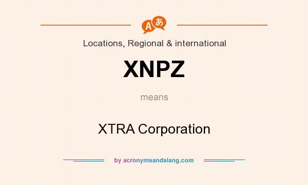 What does XNPZ mean? It stands for XTRA Corporation