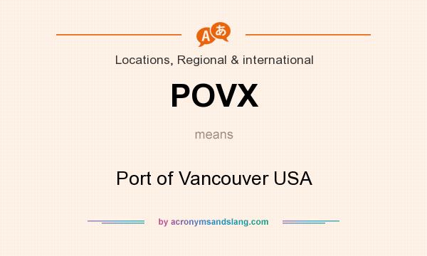 What does POVX mean? It stands for Port of Vancouver USA