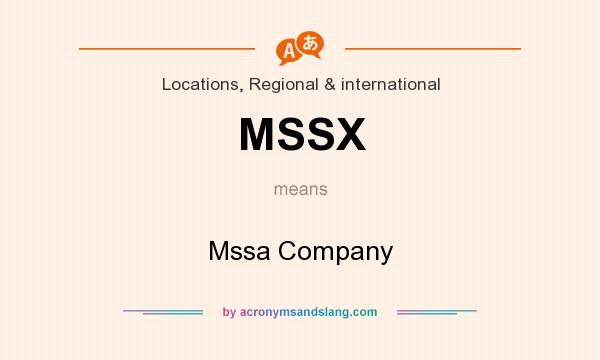 What does MSSX mean? It stands for Mssa Company