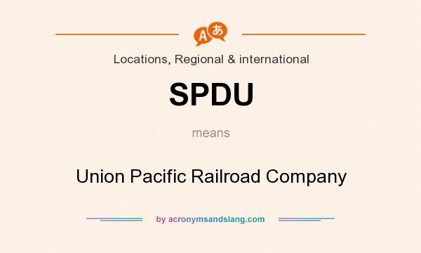 What does SPDU mean? It stands for Union Pacific Railroad Company