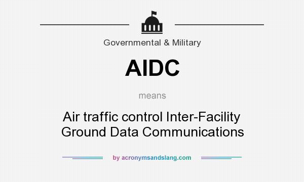 What does AIDC mean? It stands for Air traffic control Inter-Facility Ground Data Communications