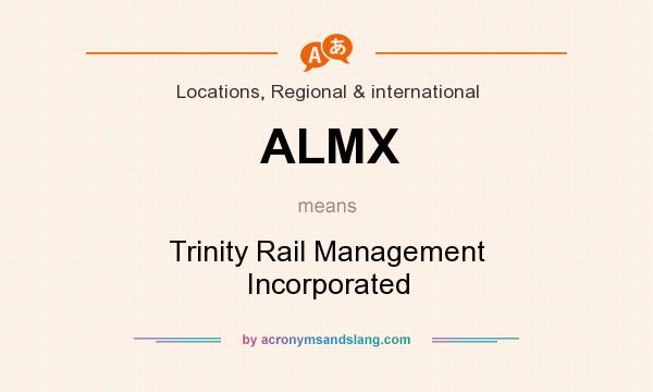 What does ALMX mean? It stands for Trinity Rail Management Incorporated