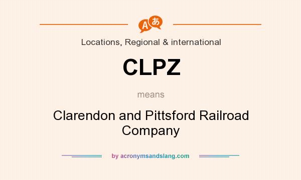 What does CLPZ mean? It stands for Clarendon and Pittsford Railroad Company