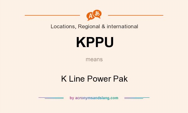 What does KPPU mean? It stands for K Line Power Pak
