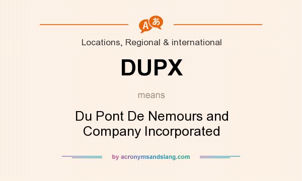 What does DUPX mean? It stands for Du Pont De Nemours and Company Incorporated