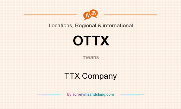What does OTTX mean? It stands for TTX Company