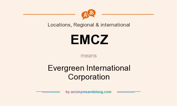 What does EMCZ mean? It stands for Evergreen International Corporation