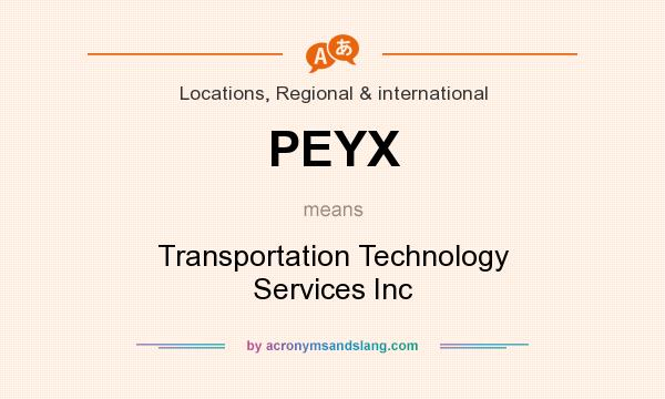 What does PEYX mean? It stands for Transportation Technology Services Inc
