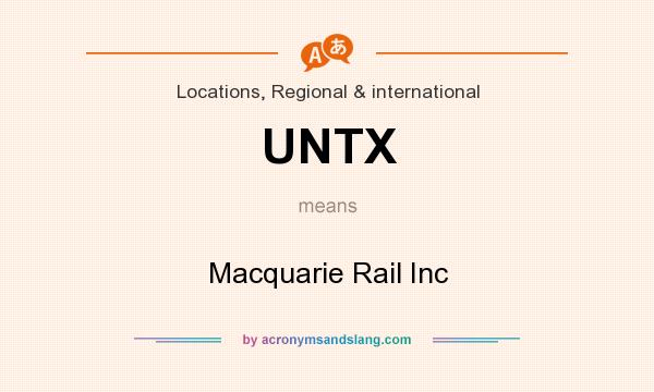What does UNTX mean? It stands for Macquarie Rail Inc