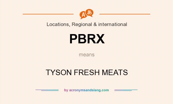 What does PBRX mean? It stands for TYSON FRESH MEATS