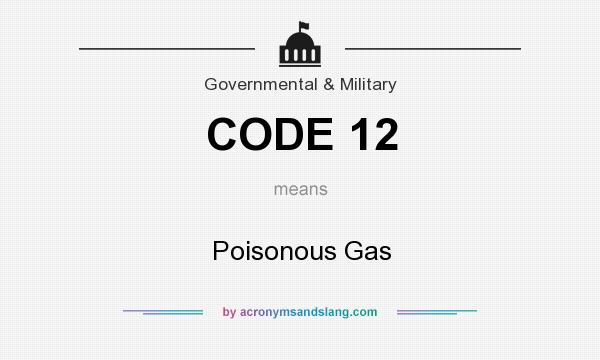What does CODE 12 mean? It stands for Poisonous Gas