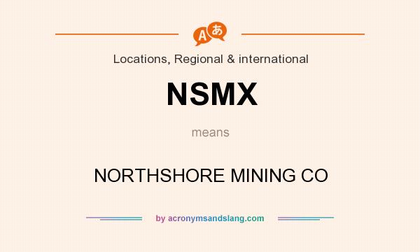 What does NSMX mean? It stands for NORTHSHORE MINING CO
