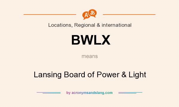 What does BWLX mean? It stands for Lansing Board of Power & Light