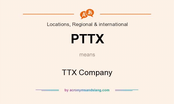 What does PTTX mean? It stands for TTX Company