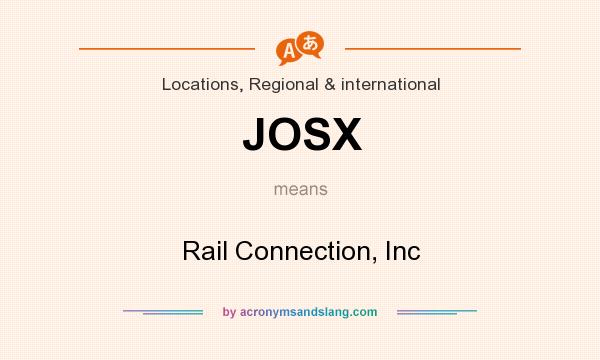 What does JOSX mean? It stands for Rail Connection, Inc