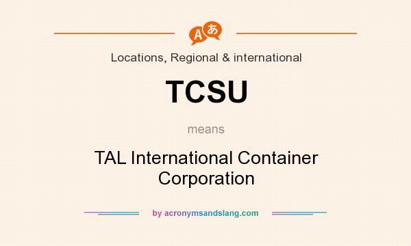What does TCSU mean? It stands for TAL International Container Corporation