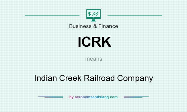 What does ICRK mean? It stands for Indian Creek Railroad Company