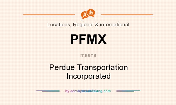 What does PFMX mean? It stands for Perdue Transportation Incorporated