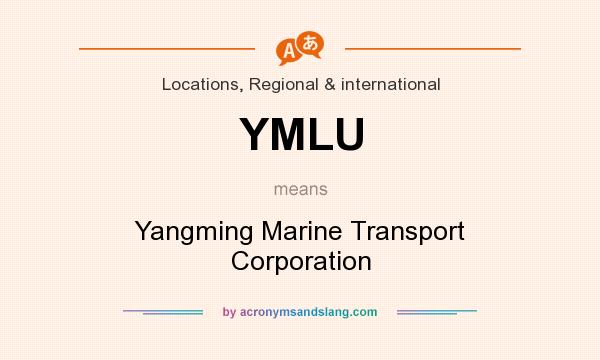 What does YMLU mean? It stands for Yangming Marine Transport Corporation