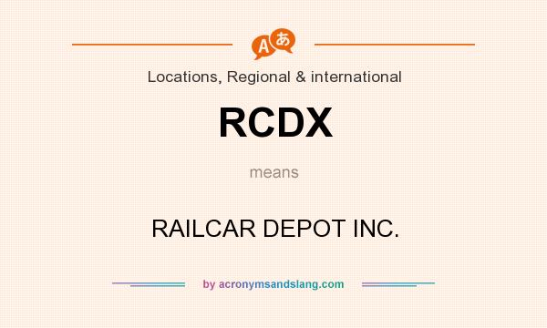 What does RCDX mean? It stands for RAILCAR DEPOT INC.