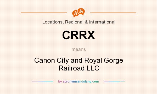 What does CRRX mean? It stands for Canon City and Royal Gorge Railroad LLC